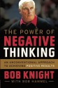 The Power of Negative Thinking: An Unconventional Approach to Achieving Positive Results - Bob Knight, Bob Hammel