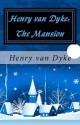 The Mansion - Henry van Dyke