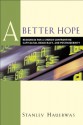 Better Hope, A: Resources for a Church Confronting Capitalism, Democracy, and Postmodernity - Stanley Hauerwas