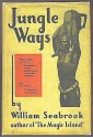 Jungle Ways - William Seabrook