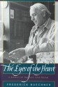 The Eyes of the Heart: A Memoir of the Lost and Found - Frederick Buechner