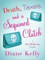 Death, Taxes, and a Sequined Clutch - Diane Kelly