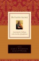 By Faith Alone: Answering the Challenges to the Doctrine of Justification - Gary L.W. Johnson, David F. Wells, Guy Prentiss Waters