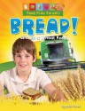 Bread!: Life on a Wheat Farm - Ruth Owen