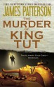 The Murder of King Tut: The Plot to Kill the Child King - A Nonfiction Thriller - Martin Dugard, James Patterson