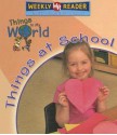 Things at School - Susan Nations, Weekly Reader Early Learning Library