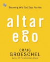 Altar Ego: Becoming Who God Says You Are - Craig Groeschel