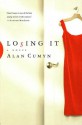 Losing It: A Novel - Alan Cumyn