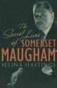 The secret lives of Somerset Maugham - Selina Hastings