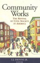 Community Works: The Revival of Civil Society in America - E.J. Dionne Jr.