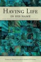 Having Life in His Name: Living, Thinking and Communicating the Christian Life of Faith - Brendan Leahy, Seamus O'Connell