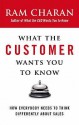 What The Customer Wants You To Know: How Everybody Needs To Think Differently About Sales - Ram Charan