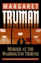 Murder at The Washington Tribune (Capital Crimes, #21) - Margaret Truman