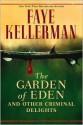 The Garden of Eden and Other Criminal Delights - Faye Kellerman