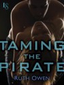 Taming the Pirate: A Loveswept Contemporary Classic Romance - Ruth Owen