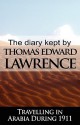 The Diary Kept by T.E. Lawrence Travelling in Arabia During 1911 - T.E. Lawrence