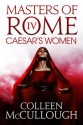 Caesar's Women: 4 (Masters of Rome) - Colleen McCullough