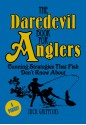 The Daredevil Book for Anglers: Cunning Strategies that Fish Don't Know about - Nick Griffiths