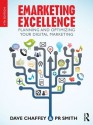 Emarketing Excellence: Planning and Optimizing your Digital Marketing - Dave Chaffey, PR Smith