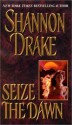 Seize The Dawn (Graham, #3) - Shannon Drake