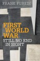 First World War: Still No End in Sight - Frank Furedi