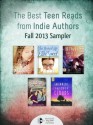 The Best Teen Reads from Indie Authors: Fall 2013 Sampler (Young Adult Fiction) - Laura Anderson Kurk, Jennifer Murgia, Rajdeep Paulus, Laura L. Smith, Stephanie Morrill