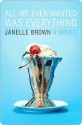 All We Ever Wanted Was Everything - Janelle Brown