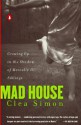 Mad House: Growing Up in the Shadow of Mentally Ill Siblings - Clea Simon