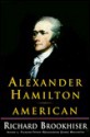 Alexander Hamilton, American - Richard Brookhiser