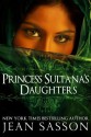 Princess Sultana's Daughters - Jean Sasson