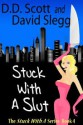 Stuck with a Slut (The Stuck with a Series, # 4) - D.D. Scott, David Slegg