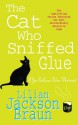 The Cat Who Sniffed Glue - Lilian Jackson Braun