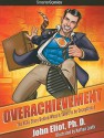 Overachievement from SmarterComics: The Real Story Behind What it Takes to be Exceptional - John Eliot, Nathan Leuth