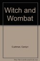 Witch and Wombat - Carolyn Cushman