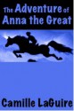 The Adventure of Anna the Great - Camille LaGuire