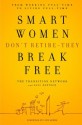 Smart Women Don't Retire -- They Break Free: From Working Full-Time to Living Full-Time - The Transition Network, Gail Rentsch, Lynn Sherr