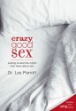 Crazy Good Sex: Putting to Bed the Myths Men Have about Sex - Les Parrott III