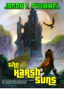 The Harsh Suns - Jason E. Thummel