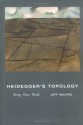 Heidegger's Topology: Being, Place, World (A Bradford Book) - Jeff Malpas