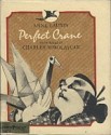 Perfect Crane - Anne Laurin, Charles Mikolaycak