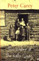 True History Of The Kelly Gang - Peter Carey