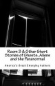 Room 3 & Other Short Stories of Ghosts, Aliens and the Paranormal - Phyllis Thomas, Tom Stiner, Isaiah Ramesses, Melba Pena, Alex Mittelman, Donna Bruck, Joe Case, Cris Jolliff, Corinna Underwood, Kathryn Y. Pollard