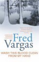 Wash This Blood Clean From My Hand - Fred Vargas, Siân Reynolds