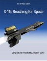 X-15: Reaching for Space (The X-Plane Series) - Harrison A. Storms, Richard P. Hallion, Charles J. Donlan, Ronald G. Boston, Theodore G. Ayers, Walter C. Williams, Wendell H. Stillwell, Robert S. Houston, Jonathon Clarke