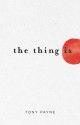 The Thing Is - Tony Payne