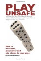 Play Unsafe: How Improvisation Can Change The Way You Roleplay - Graham Walmsley