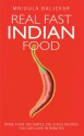 Real Fast Indian Food: More Than 100 Simple, Delicious Recipes You Can Cook in Minutes - Mridula Baljekar