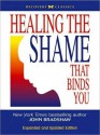 Healing the Shame that Binds You (MP3 Book) - John Bradshaw, John Pruden