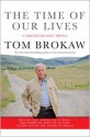 The Time of Our Lives: A conversation about America; Who we are, where we've been, and where we need to go now, to recapture the American dream - Tom Brokaw