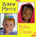 Baby Messy, Baby Clean! - Nancy Sheehan